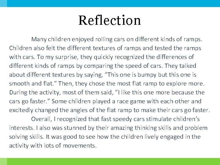 Reflection Many children enjoyed rolling cars on different kinds of ramps. Children also felt