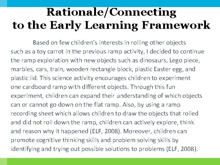 Rationale/Connecting to the Early Learning Framework Based on few children’s interests in rolling other