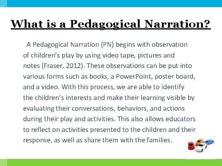 What is a Pedagogical Narration? A Pedagogical Narration (PN) begins with observation of children’s
