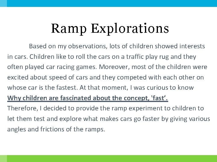 Ramp Explorations Based on my observations, lots of children showed interests in cars. Children