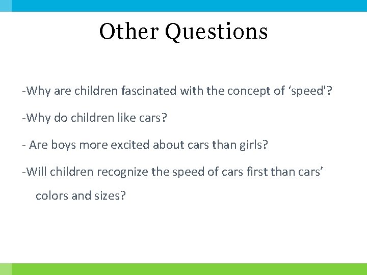 Other Questions -Why are children fascinated with the concept of ‘speed'? -Why do children