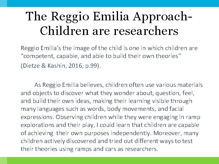 The Reggio Emilia Approach. Children are researchers Reggio Emilia’s the image of the child