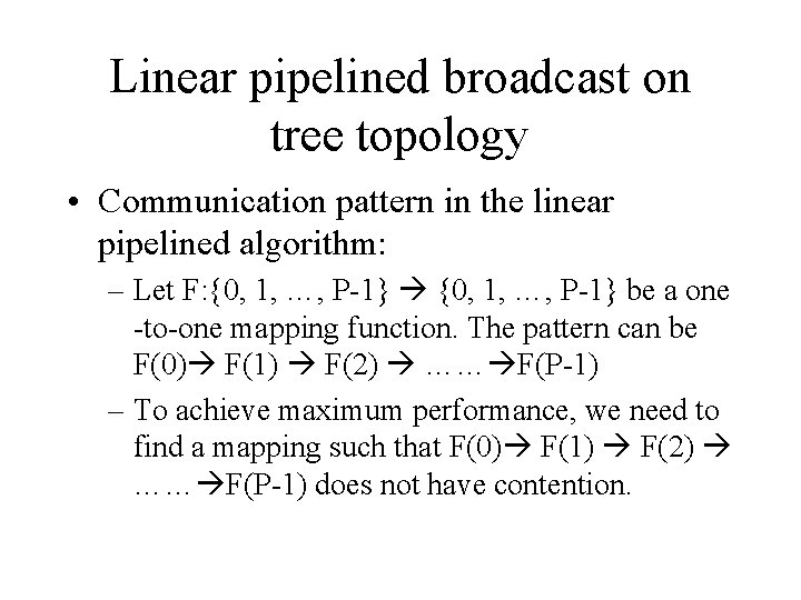 Linear pipelined broadcast on tree topology • Communication pattern in the linear pipelined algorithm: