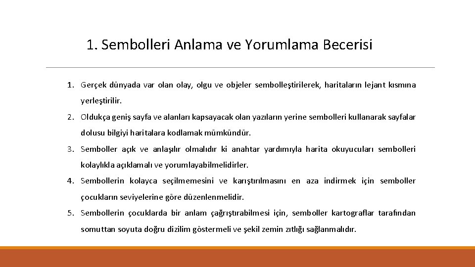 1. Sembolleri Anlama ve Yorumlama Becerisi 1. Gerçek dünyada var olan olay, olgu ve