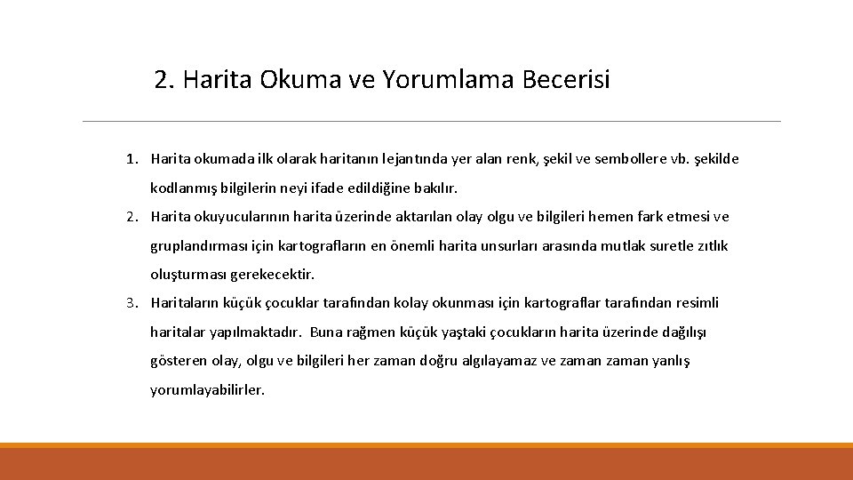 2. Harita Okuma ve Yorumlama Becerisi 1. Harita okumada ilk olarak haritanın lejantında yer