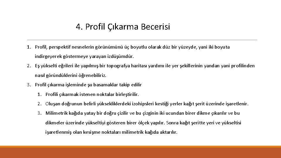 4. Profil Çıkarma Becerisi 1. Profil, perspektif nesnelerin görünümünü üç boyutlu olarak düz bir