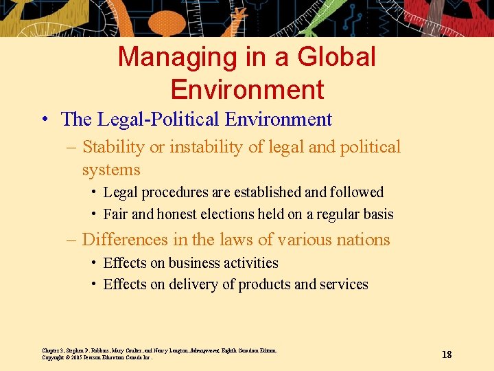 Managing in a Global Environment • The Legal-Political Environment – Stability or instability of