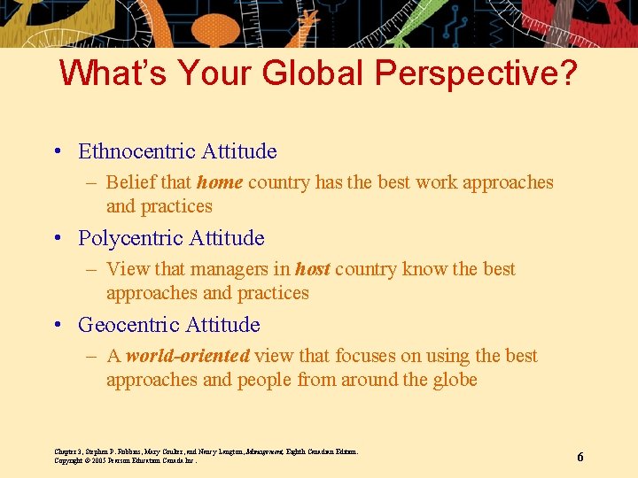 What’s Your Global Perspective? • Ethnocentric Attitude – Belief that home country has the