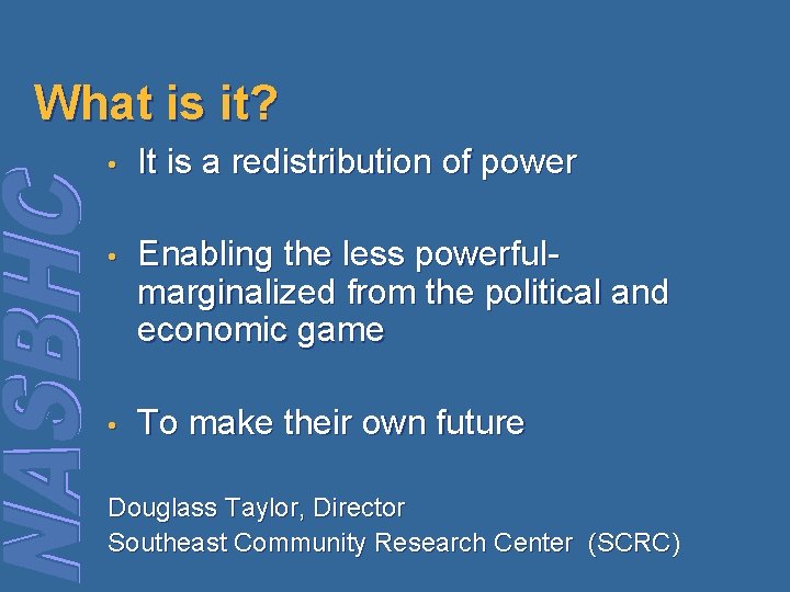 What is it? • It is a redistribution of power • Enabling the less What is it? • It is a redistribution of power • Enabling the less