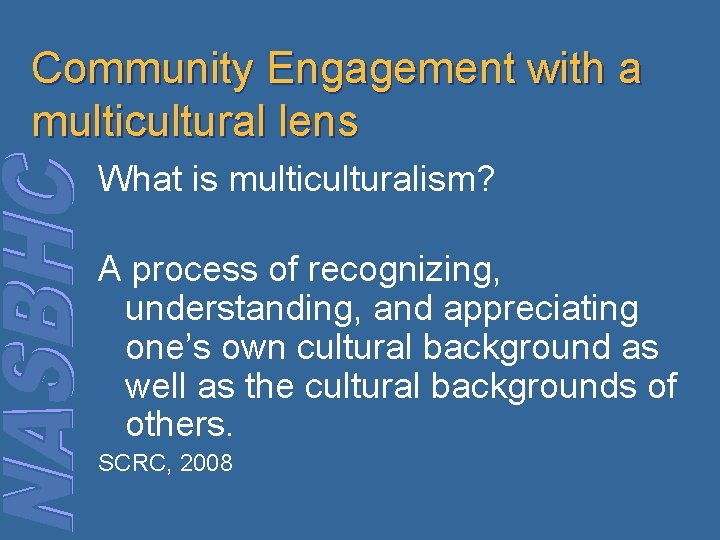 Community Engagement with a multicultural lens What is multiculturalism? A process of recognizing, understanding, Community Engagement with a multicultural lens What is multiculturalism? A process of recognizing, understanding,