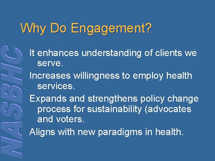 Why Do Engagement? It enhances understanding of clients we serve. Increases willingness to employ