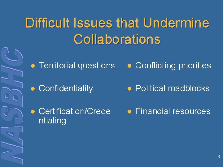 Difficult Issues that Undermine Collaborations l Territorial questions l Conflicting priorities l Confidentiality l