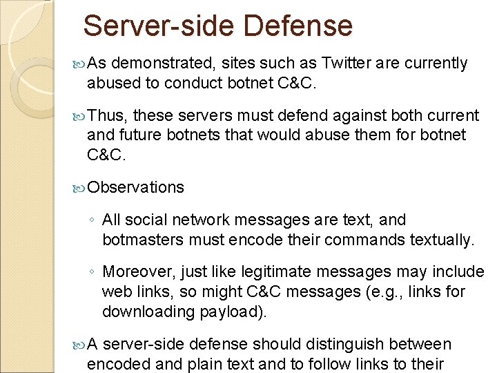 Server-side Defense As demonstrated, sites such as Twitter are currently abused to conduct botnet