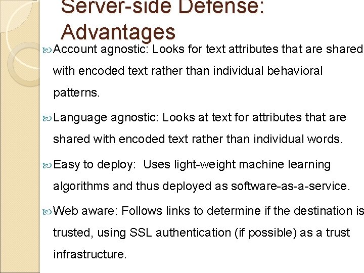 Server-side Defense: Advantages Account agnostic: Looks for text attributes that are shared with encoded