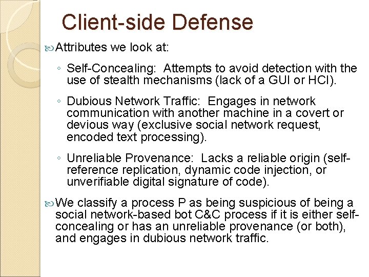 Client-side Defense Attributes we look at: ◦ Self-Concealing: Attempts to avoid detection with the