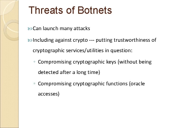 Threats of Botnets Can launch many attacks Including against crypto --- putting trustworthiness of