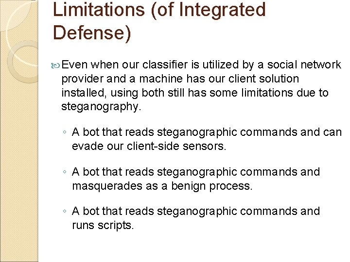 Limitations (of Integrated Defense) Even when our classifier is utilized by a social network