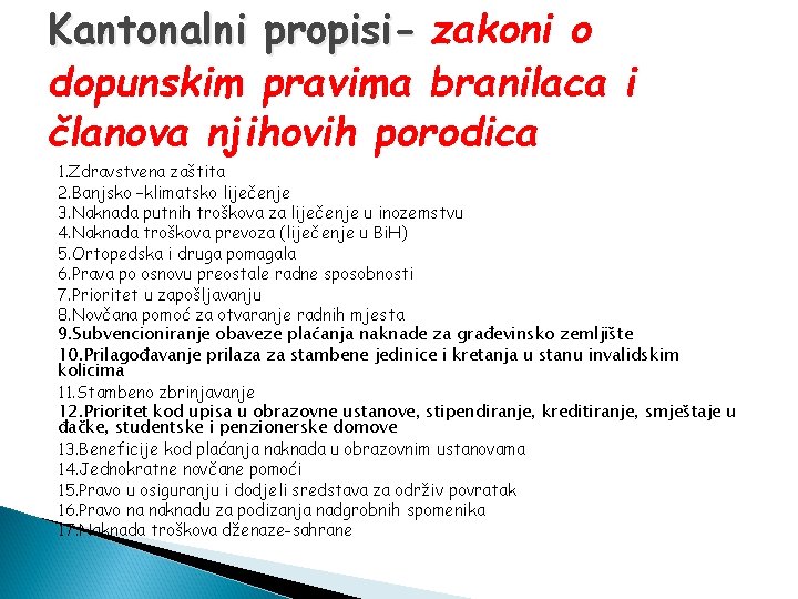 Kantonalni propisi- zakoni o dopunskim pravima branilaca i članova njihovih porodica 1. Zdravstvena zaštita