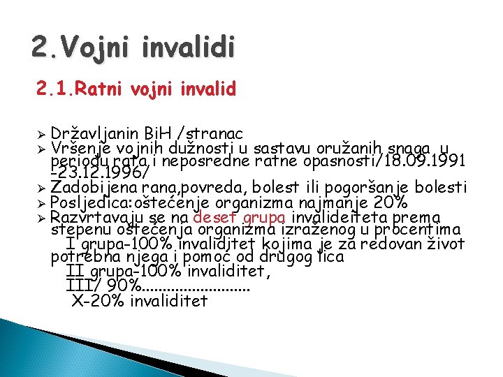 2. Vojni invalidi 2. 1. Ratni vojni invalid Državljanin Bi. H /stranac Vršenje vojnih