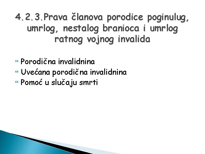 4. 2. 3. Prava članova porodice poginulug, umrlog, nestalog branioca i umrlog ratnog vojnog