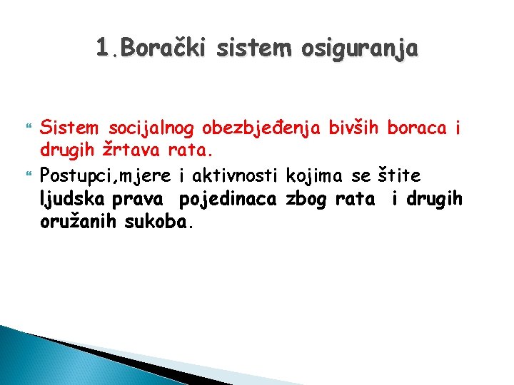 1. Borački sistem osiguranja Sistem socijalnog obezbjeđenja bivših boraca i drugih žrtava rata. Postupci,