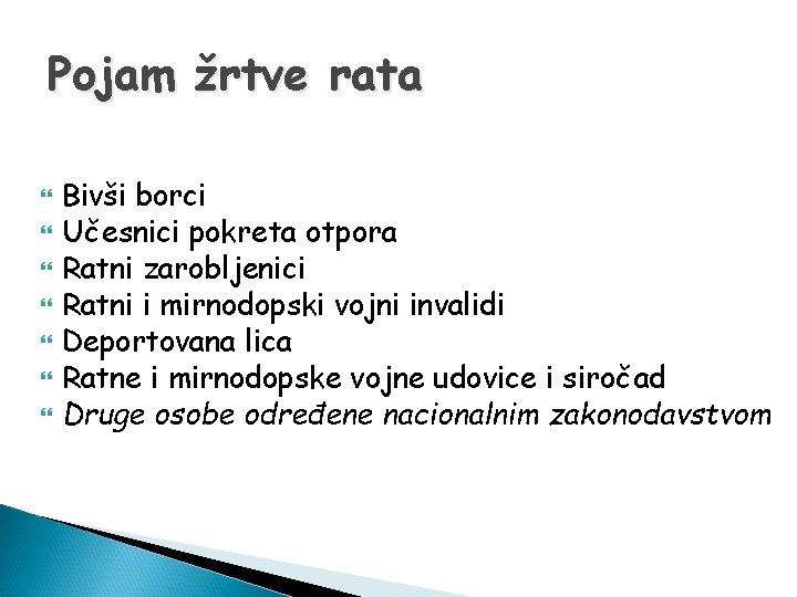 Pojam žrtve rata Bivši borci Učesnici pokreta otpora Ratni zarobljenici Ratni i mirnodopski vojni