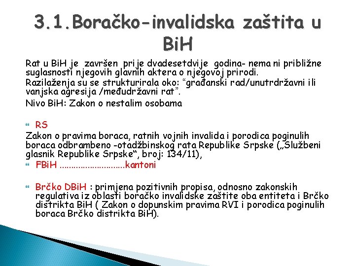 3. 1. Boračko-invalidska zaštita u Bi. H Rat u Bi. H je završen prije