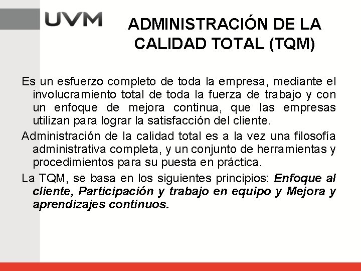 ADMINISTRACIÓN DE LA CALIDAD TOTAL (TQM) Es un esfuerzo completo de toda la empresa,