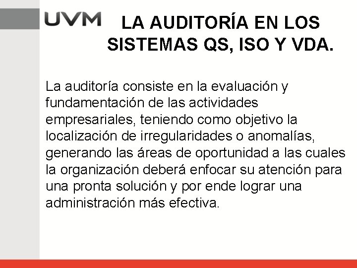 LA AUDITORÍA EN LOS SISTEMAS QS, ISO Y VDA. La auditoría consiste en la