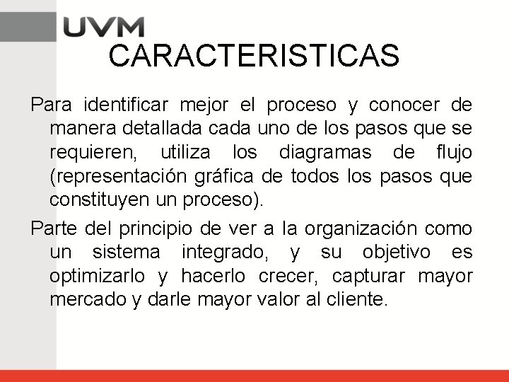 CARACTERISTICAS Para identificar mejor el proceso y conocer de manera detallada cada uno de