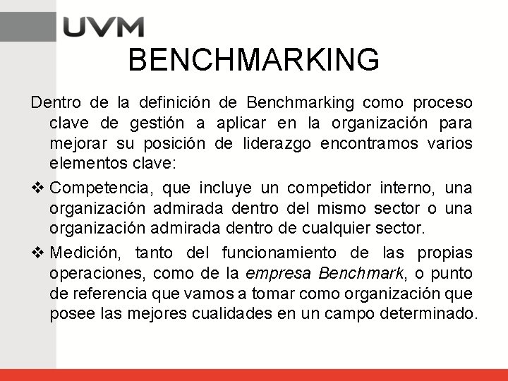 BENCHMARKING Dentro de la definición de Benchmarking como proceso clave de gestión a aplicar