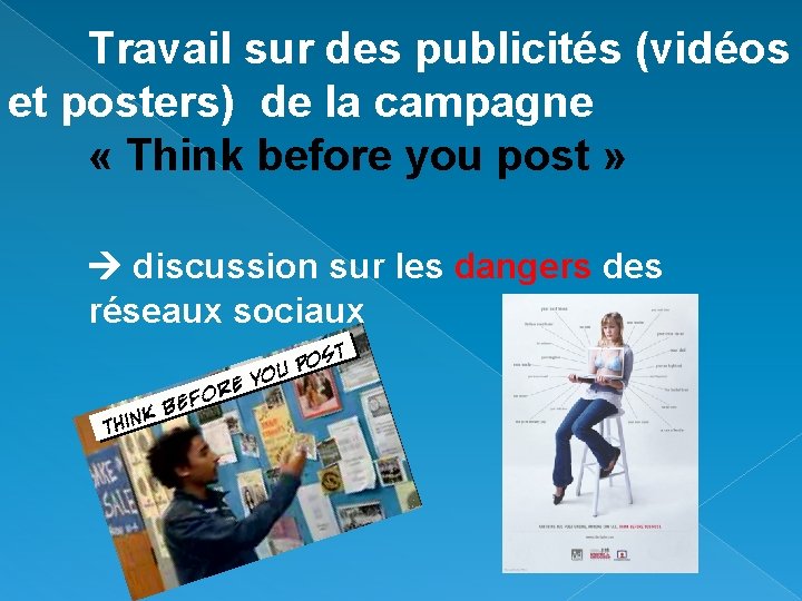 Travail sur des publicités (vidéos et posters) de la campagne « Think before you Travail sur des publicités (vidéos et posters) de la campagne « Think before you