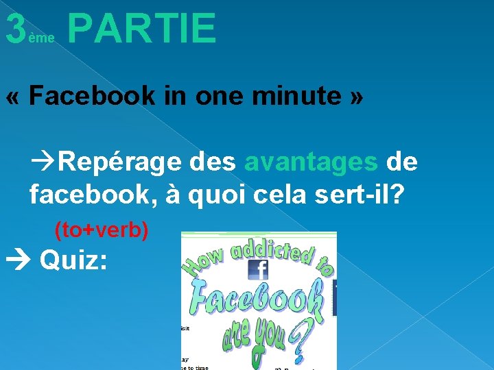 3 PARTIE ème « Facebook in one minute » àRepérage des avantages de facebook, 3 PARTIE ème « Facebook in one minute » àRepérage des avantages de facebook,