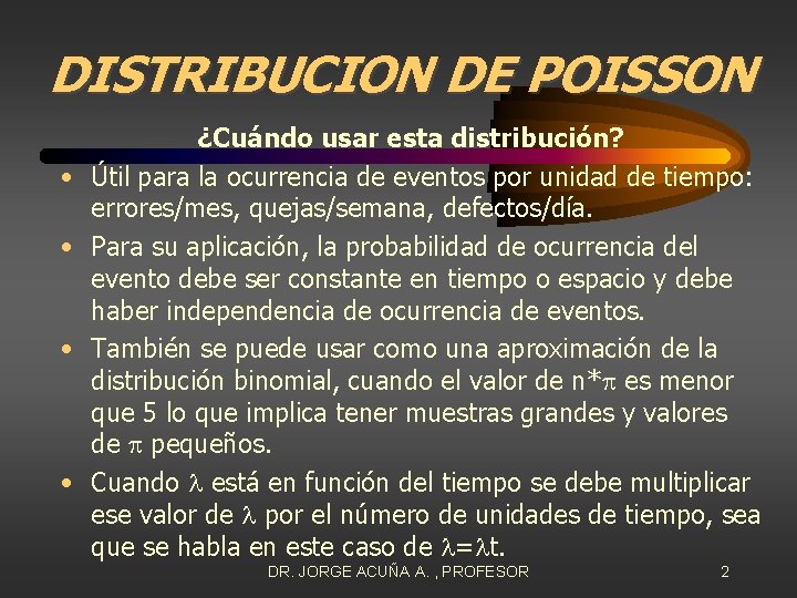 DISTRIBUCION DE POISSON • • ¿Cuándo usar esta distribución? Útil para la ocurrencia de