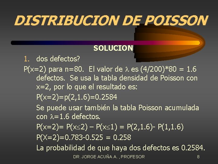DISTRIBUCION DE POISSON SOLUCION 1. dos defectos? P(x=2) para n=80. El valor de es