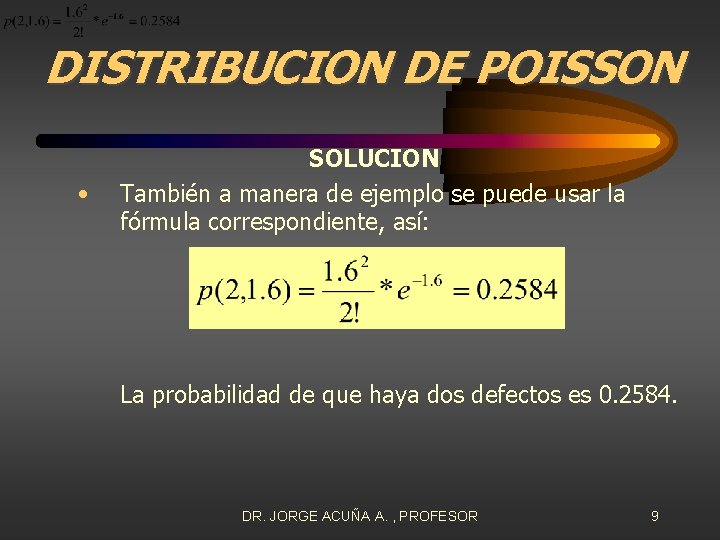 DISTRIBUCION DE POISSON • SOLUCION También a manera de ejemplo se puede usar la