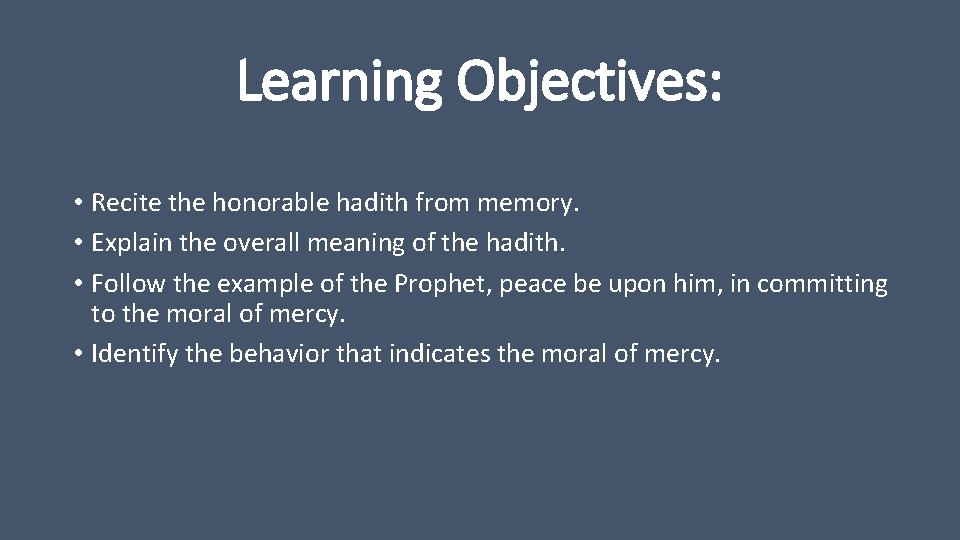 Learning Objectives: • Recite the honorable hadith from memory. • Explain the overall meaning