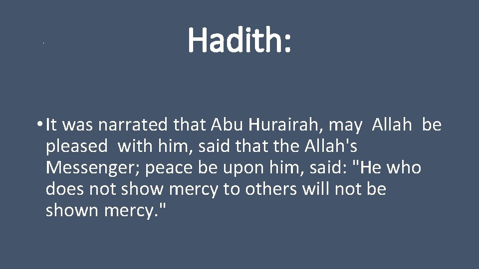 1 Hadith: • It was narrated that Abu Hurairah, may Allah be pleased with