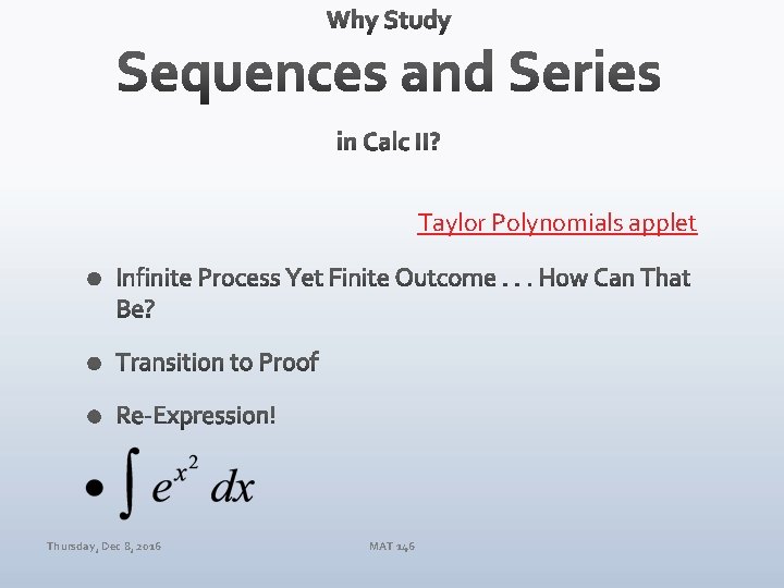 Taylor Polynomials applet Thursday, Dec 8, 2016 MAT 146 