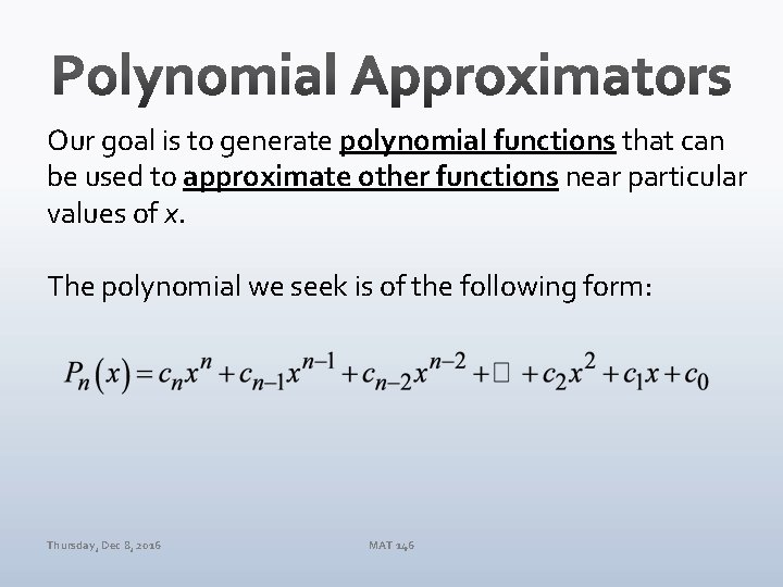 Our goal is to generate polynomial functions that can be used to approximate other