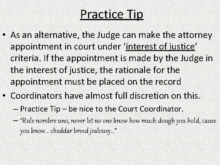 Practice Tip • As an alternative, the Judge can make the attorney appointment in