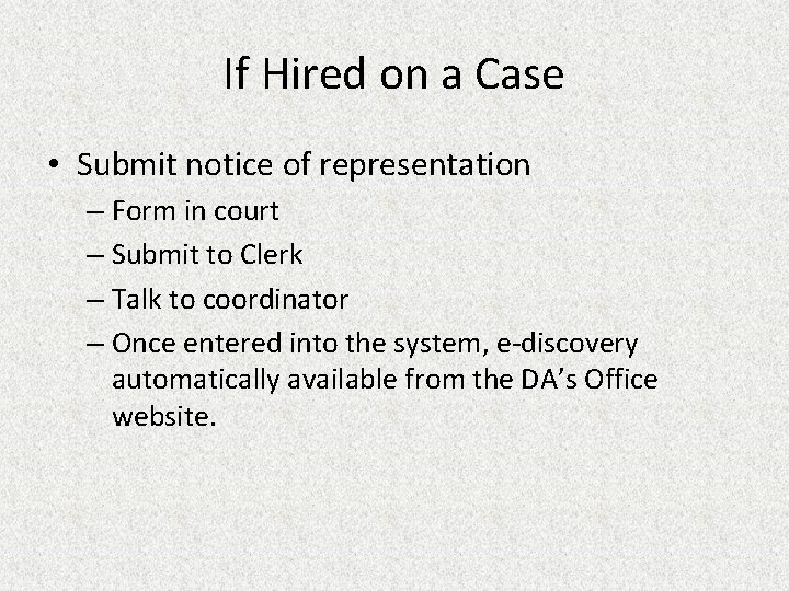 If Hired on a Case • Submit notice of representation – Form in court