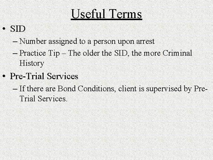 Useful Terms • SID – Number assigned to a person upon arrest – Practice