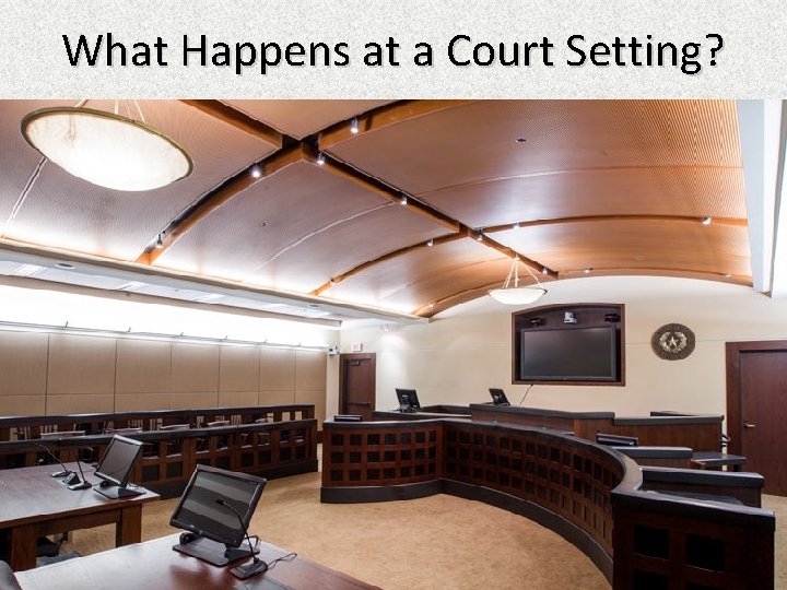 What Happens at a Court Setting? 