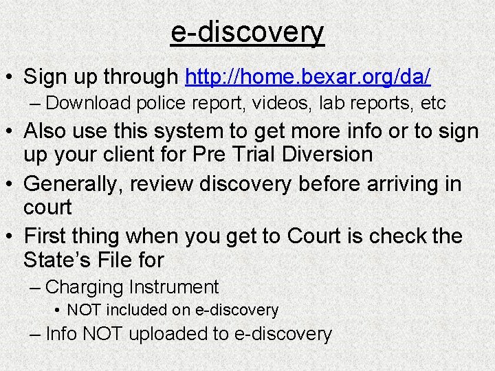 e-discovery • Sign up through http: //home. bexar. org/da/ – Download police report, videos,