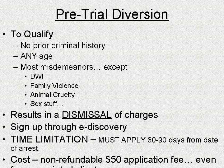 Pre-Trial Diversion • To Qualify – No prior criminal history – ANY age –