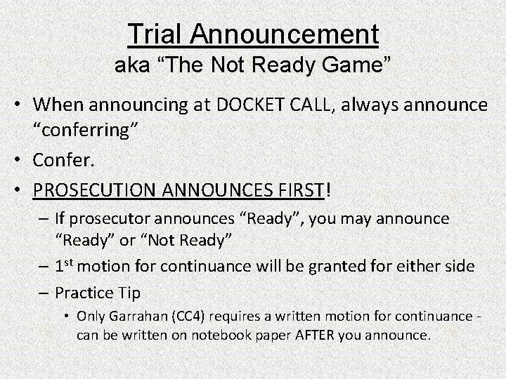 Trial Announcement aka “The Not Ready Game” • When announcing at DOCKET CALL, always