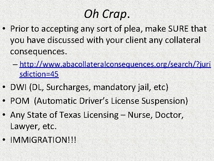 Oh Crap. • Prior to accepting any sort of plea, make SURE that you