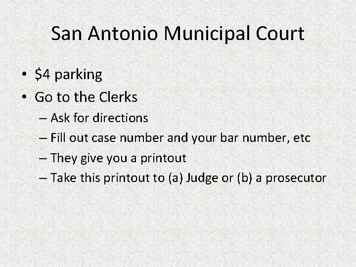 San Antonio Municipal Court • $4 parking • Go to the Clerks – Ask