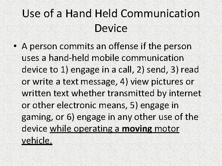 Use of a Hand Held Communication Device • A person commits an offense if
